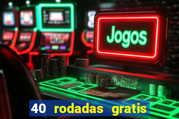 40 rodadas gratis jon bet